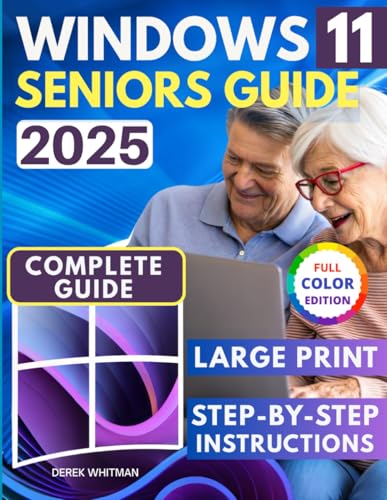Windows 11 for Seniors: Clear Step-By-Step Guidance to Reconnect with Your Grandkids, Friends, And the World—No More Tech Barriers. Say Goodbye to Confusion, Fear, And Frustration.