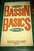 Ray Scott's bassin' basics and fishing log B00072YM46 Book Cover