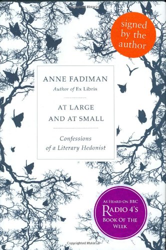 At Large and at Small : Confessions of a Literary Hedonist