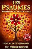  Les Psaumes La Symphonie des 150 Prières de David, Révélée de la bible à Travers la Beauté du Langage du recueil Sacré : prions La Voix de la Foi