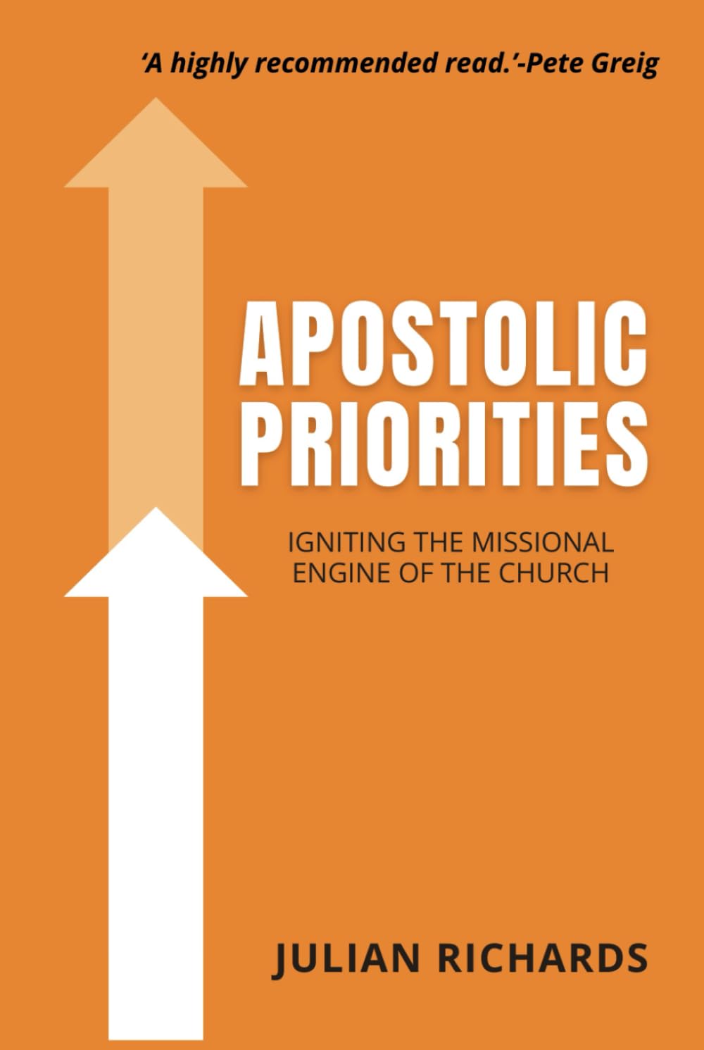 Apostolic Priorities: Igniting the Missional Engine of the Church