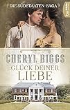  Glück deiner Liebe: Die Südstaaten-Saga (Die Braggettes 1)
