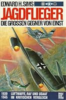 'JAGDFLIEGER. DIE GROßEN GEGNER VON EINST. 1939 - 1945. LUFTWAFFE, RAF UND USAAF IM KRITISCHEN VERGLEICH' 3879431159 Book Cover