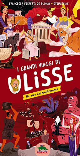 I Grandi Viaggi Di Ulisse. Un Eroe Nel Mediterraneo. Ediz. A Colori I Grandi Viaggi Di Ulisse. Un Eroe Nel Mediterraneo. Ediz. A Colori