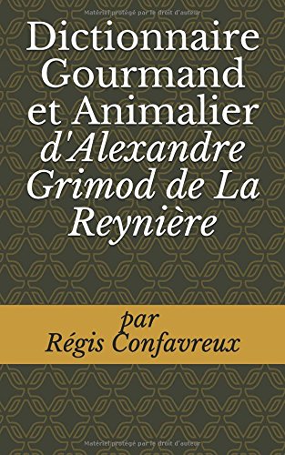 Télécharger Dictionnaire Gourmand et Animalier d'Alexandre Grimod de La Reynière PDF Ebook En Ligne