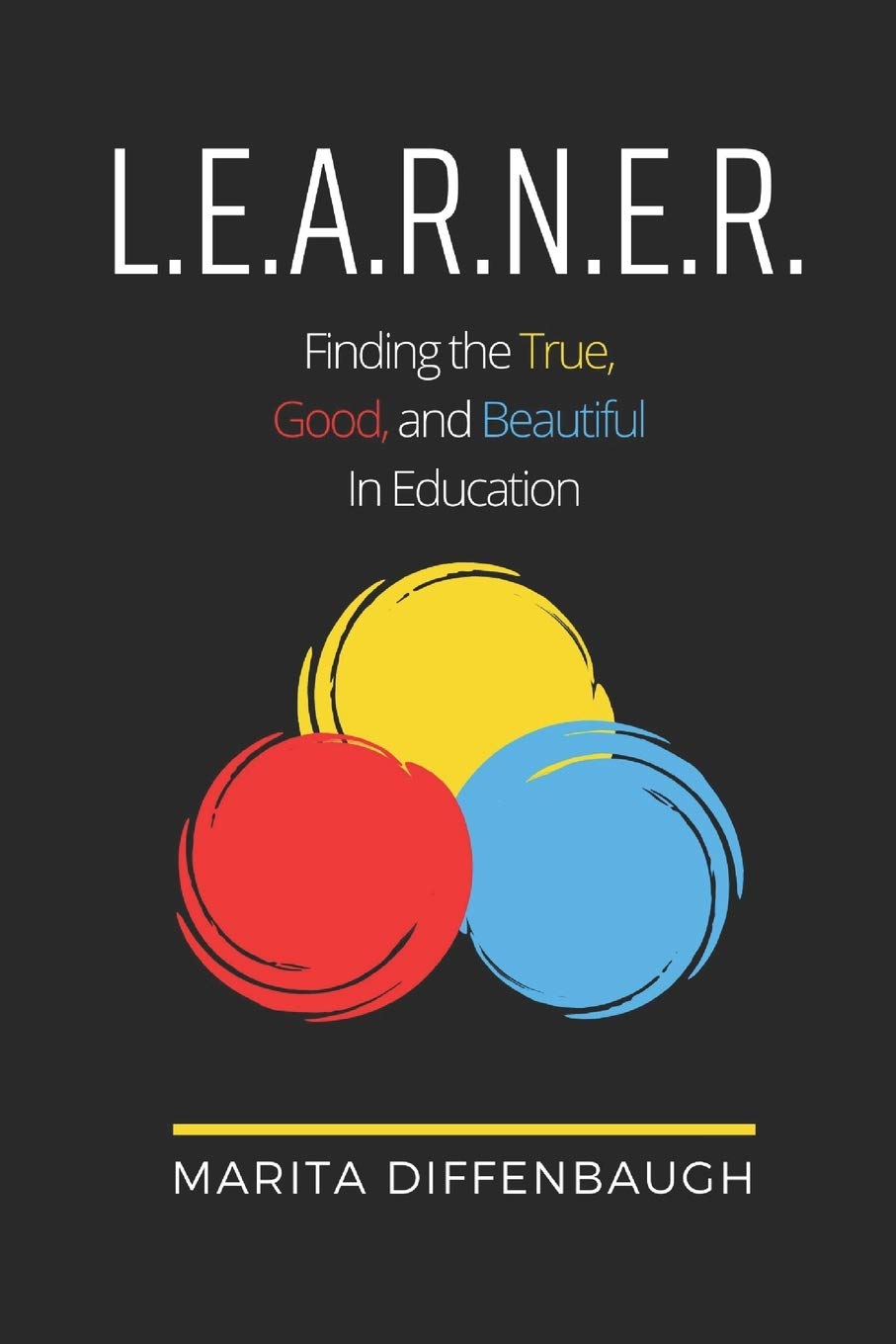 L.E.A.R.N.E.R.: Finding the True, Good, and Beautiful in Education