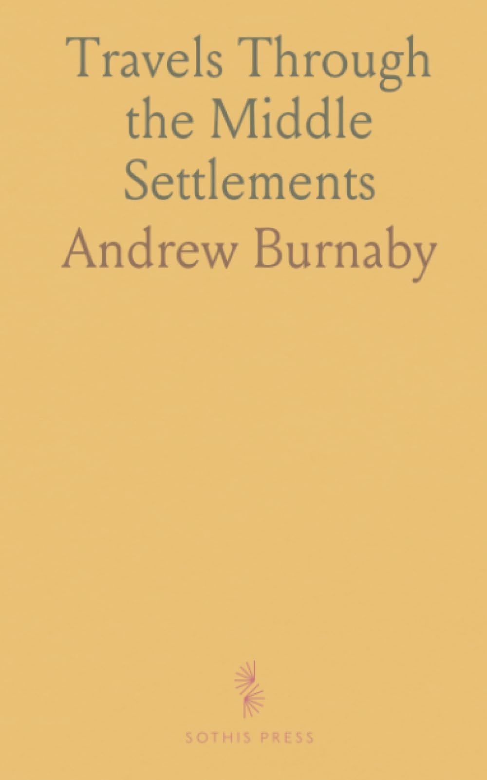 Travels Through the Middle Settlements: Observations on colonial governance, economy, and society in 1759–1760