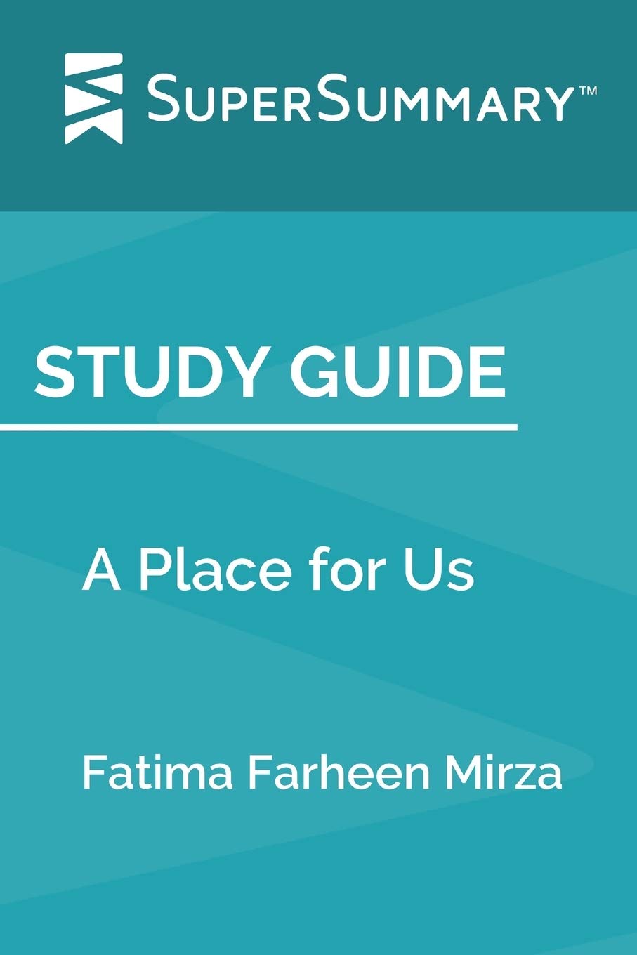 Study Guide: A Place for Us by Fatima Farheen Mirza (SuperSummary)