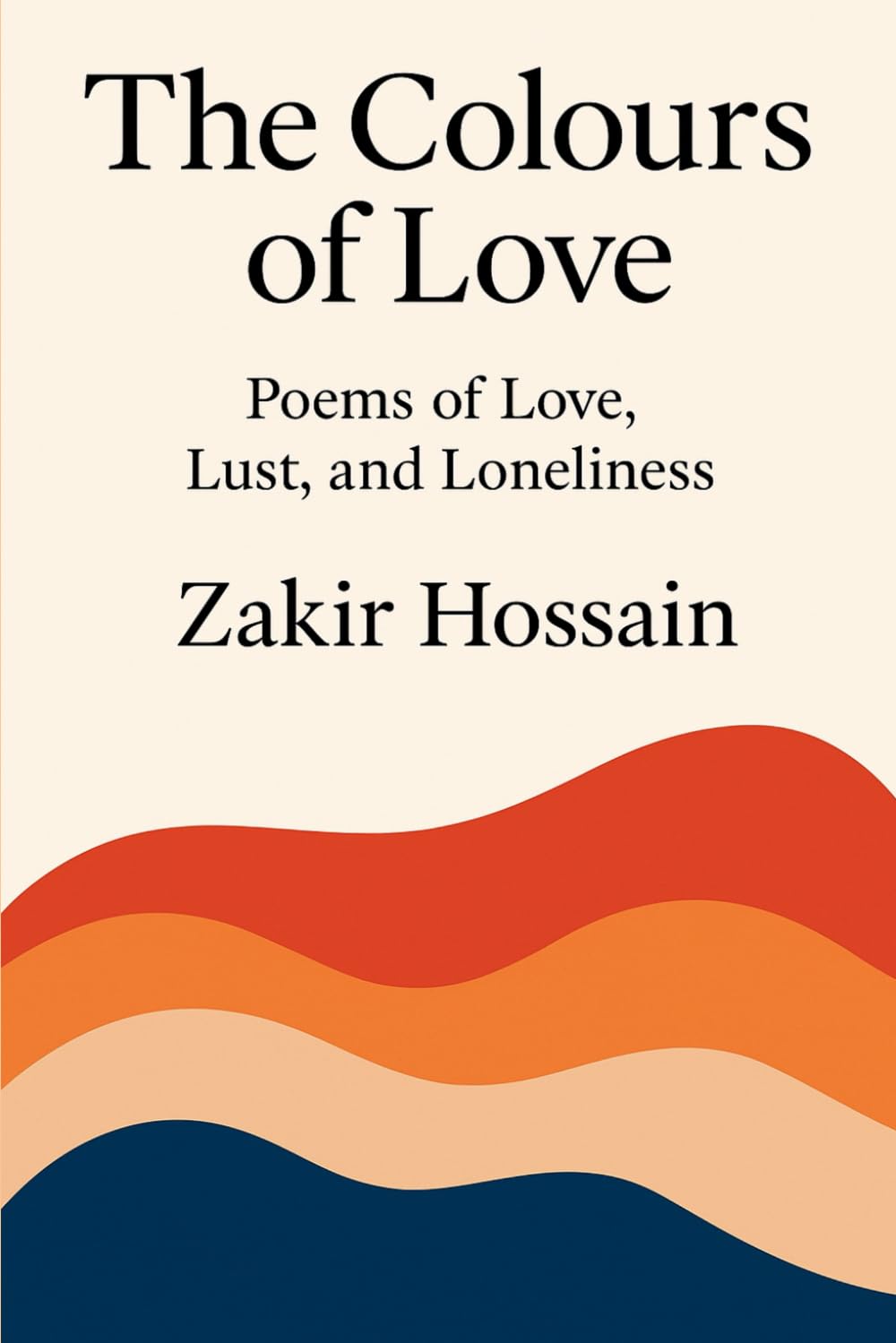 The Colours of Love: Poems of Love, Lust, and Loneliness
