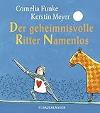 Der geheimnisvolle Ritter Namenlos Miniausgabe - Cornelia Funke Kerstin Meyer 