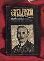 Joseph Stephen Cullinan;: A study of leadership in the Texas petroleum industry, 1897-1937 0826511554 Book Cover