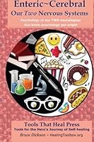 Enteric~Cerebral, Our Two Nervous Systems: Psychology of our TWO neurologies; Gut-brain psychology put aright (Best Practices in Energy Medicine) 1505212154 Book Cover