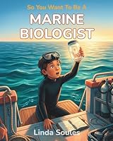 So You Want To Be A Marine Biologist 1972766066 Book Cover