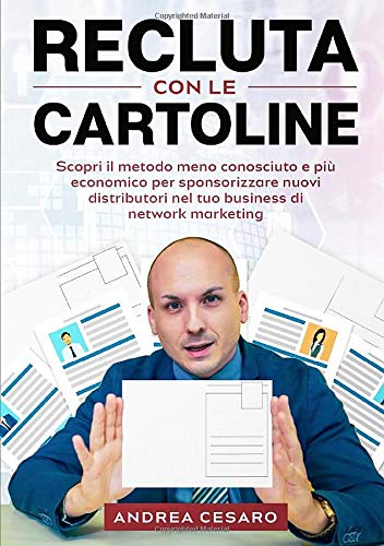 Recluta con le cartoline: Scopri il metodo meno conosciuto e più economico per sponsorizzare nuovi distributori nel tuo business di Network Marketing