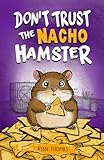 Don't Trust The Nacho Hamster
