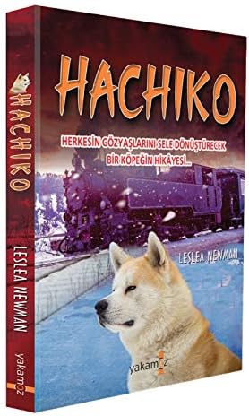 Hachiko Herkesin Gozyaslarini Sele Donusturecek Bir Kopegin Hikayesi Leslea Newman Merve Cavkaytar Amazon Com Tr Kitap
