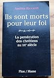  Ils sont morts pour leur foi : La persécution des chrétiens au XXe siècle