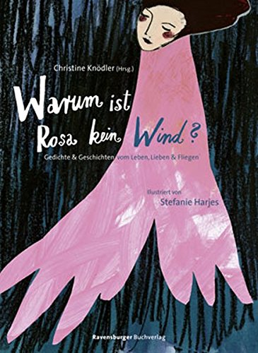 Warum ist Rosa kein Wind? Gedichte und Geschichten vom Leben, Lieben und Fliegen (Jugendliteratur)