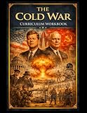 The Cold War Workbook (Student Edition): Student Edition (World History Curriculum Workbooks)