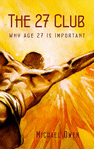 The 27 Club Why Age 27 Is Important Kindle Edition By Owen Michael Arts Photography Kindle Ebooks Amazon Com