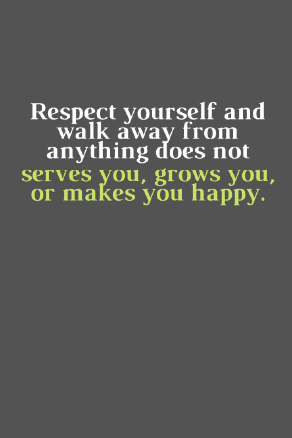 Respect yourself and walk away from anything does not serves you, grows you, or makes you happy.