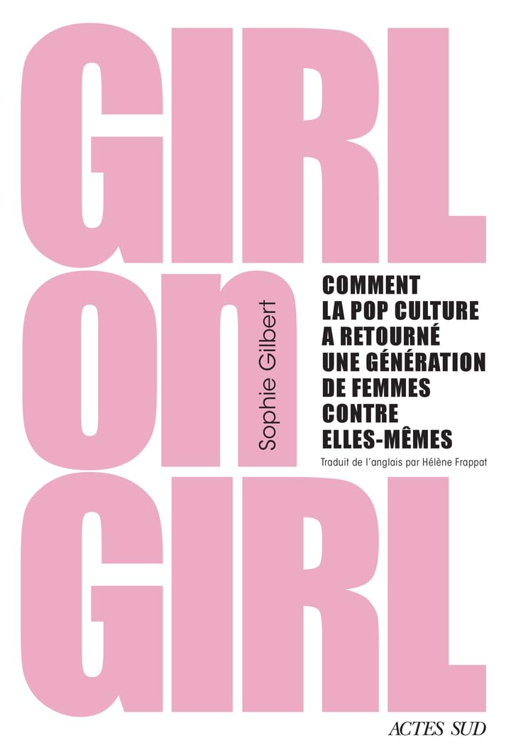 Girl on Girl: Comment la pop culture a retourné une génération de femmes contre elles-mêmes