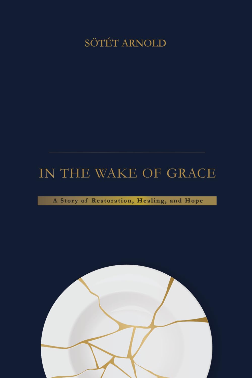 In the wake of grace: A story of restoration, healing, and hope