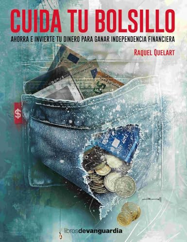 Cuida tu bolsillo: Ahorra e invierte tu dinero para ganar independencia financiera (LIBROS DE VANGUARDIA) Cuida tu bolsillo: Ahorra e invierte tu dinero para ganar independencia financiera (LIBROS DE VANGUARDIA)