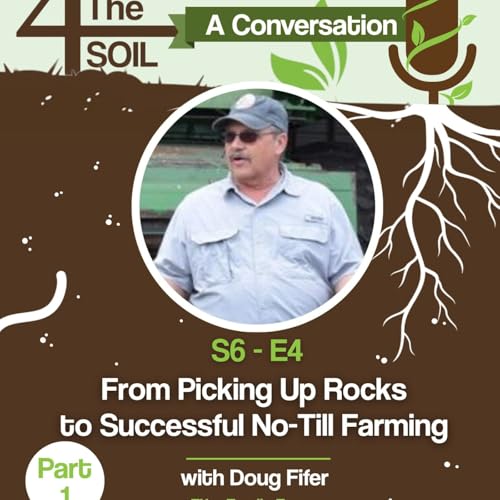 S6 - E4: From Picking Up Rocks to Successful No-Till Farming with Doug Fifer of Fifer Family Farms, Pt. I