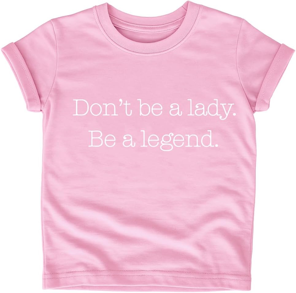 listery Don't Be A Lady Be A Legend Toddler Shirt Feminism Kids Toddler Tee for Girls Feminist Shirt