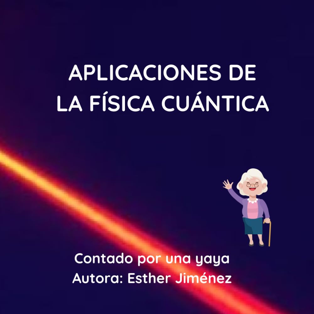 Aplicaciones de la Física Cuántica: contado por una yaya