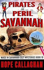 Pirates in Peril: A Made in Savannah Cozy Mystery (Made in Savannah Mystery Series Book 10)