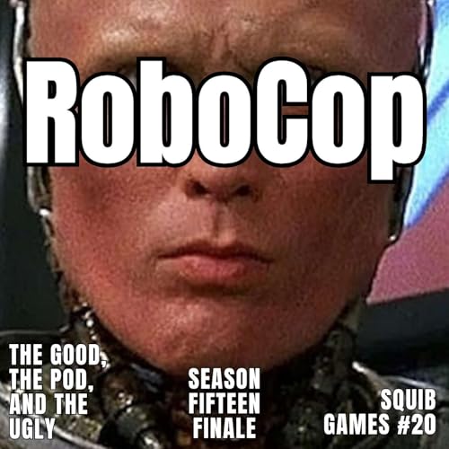 SQUIB GAMES FINALE: ROBOCOP W/SPECIAL GUEST ERIK VAN DER WOLF