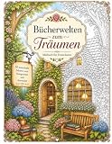 Bücherwelten zum Träumen: Malbuch für Erwachsene mit gemütlichen Buchhandlungen, historischen Bibliotheken und zauberhaften Leseorten (Die Kunst der ... Entspannen, Abschalten und Genießen, Band 7)