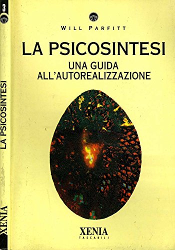La psicosintesi. Una guida all'autorealizzazione
