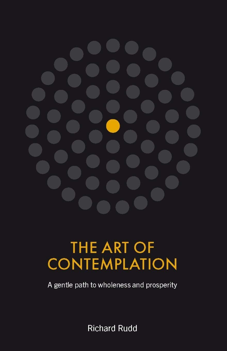 The Art of Contemplation: A gentle path to wholeness and prosperity
