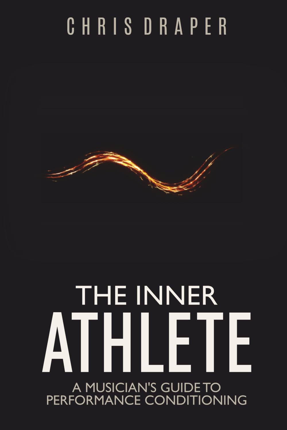 The Inner Athlete: A Musician’s Guide To Performance Conditioning