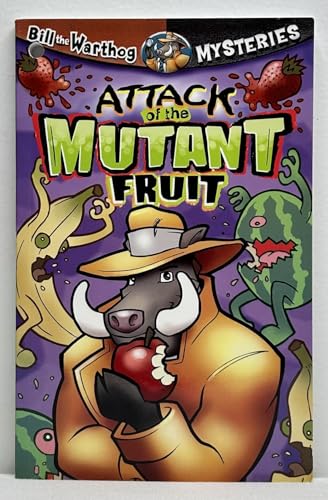 Attack of the Mutant Fruit (Bill the Warthog Mysteries)