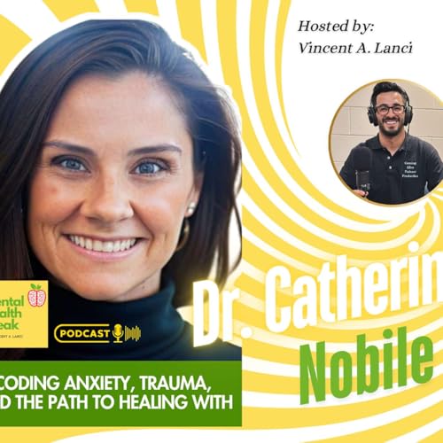 Decoding Anxiety, Trauma, and the Path to Healing with Dr. Catherine Nobile cover art