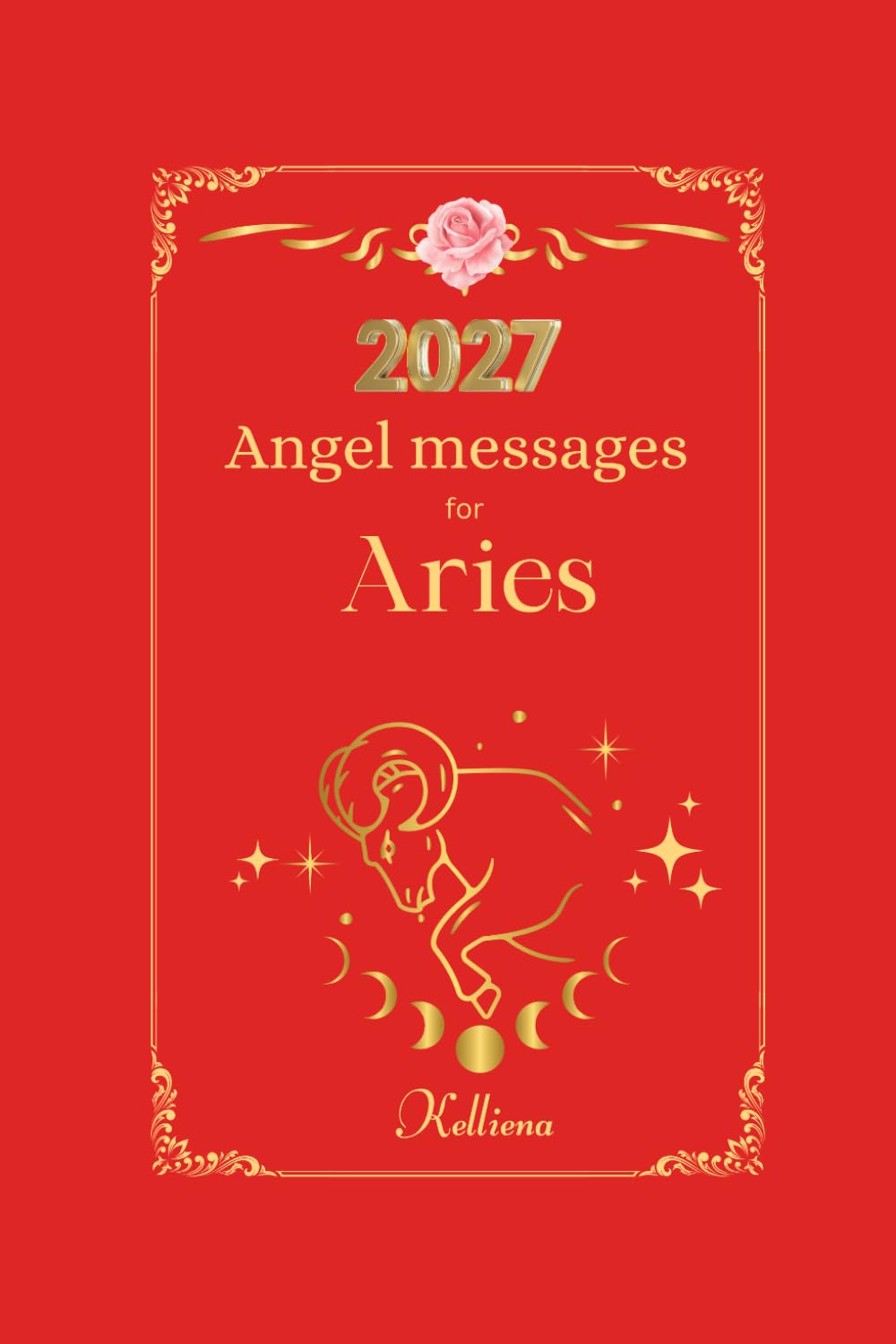 Angel messages for aries 2027: Daily messages from your angel (Angel Messages for 2027 by Kelliena)