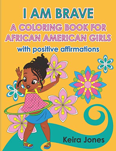 I am brave: a coloring book for african american girls, with positive affirmations.