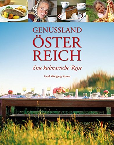Genussland Österreich: Was Küche und Keller zu bieten haben Genussland Österreich: Was Küche und Keller zu bieten haben
