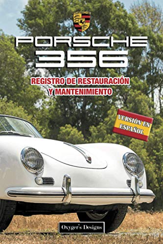 PORSCHE 356: REGISTRO DE RESTAURACIÓN Y MANTENIMIENTO (Ediciones en español) (Spanish Edition) PORSCHE 356: REGISTRO DE RESTAURACIÓN Y MANTENIMIENTO (Ediciones en español) (Spanish Edition)