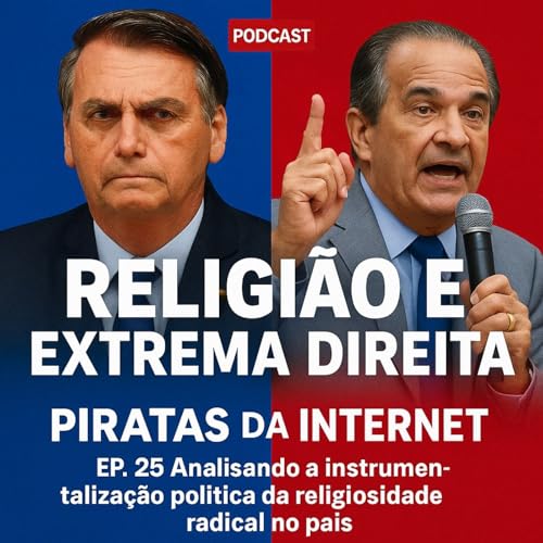EP 25 Pol&iacute;tica, F&eacute; e Crise desvendando a ascens&atilde;o do Bolsonarismo
