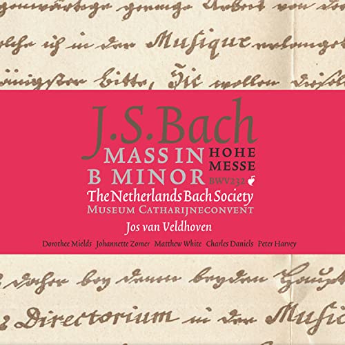 Bach Mass in B Minor, BWV 232 The Netherlands Bach Society & Jos van Veldhoven Bach Mass in B Minor, BWV 232 The Netherlands Bach Society & Jos van Veldhoven