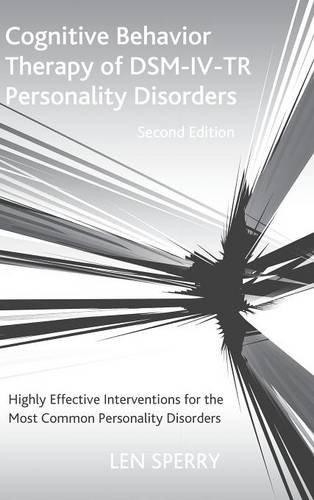 Cognitive Behavior Therapy of DSM-IV-TR Personality Disorders: Highly Effective Interventions for the Most Common Personality Disorders, Second Edition