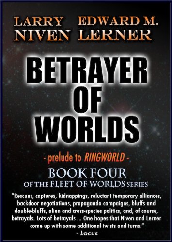 Betrayer of Worlds (Fleet of Worlds series Book 4)...