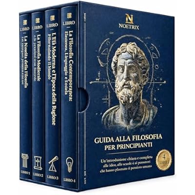 Guida alla Filosofia per Principianti: 4 Libri: Un&rsquo;introduzione chiara e completa alle idee, alle scuole e ai pensatori che hanno plasmato il pensiero umano