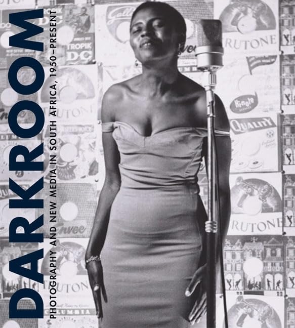 Darkroom: Photography and New Media in South Africa, 1950 to the Present      Paperback – Illustrated, October 14, 2009