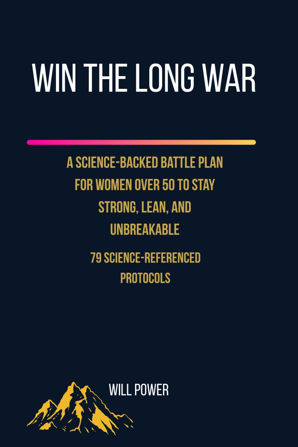 Win the Long War — The Women's Edition: A Science-Backed Battle Plan for Women Over 50 Who Refuse to Decline
